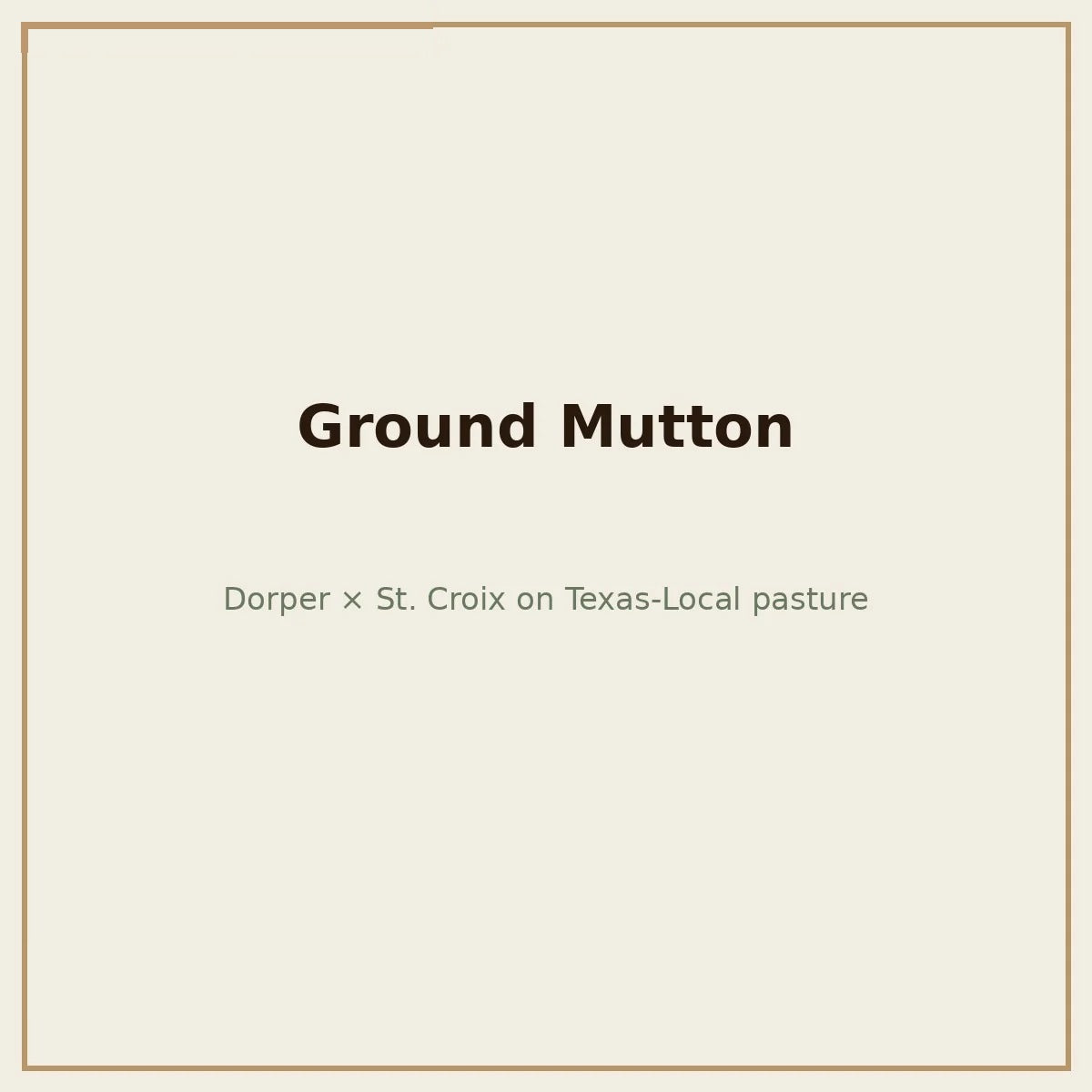 Ground mutton, Dorper x St. Croix — Base Camp Farm & Ranch
