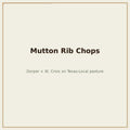 Mutton rib chops, Dorper x St. Croix — Base Camp Farm & Ranch
