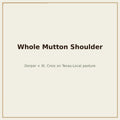 Whole bone-in mutton shoulder, Dorper x St. Croix — Base Camp Farm & Ranch