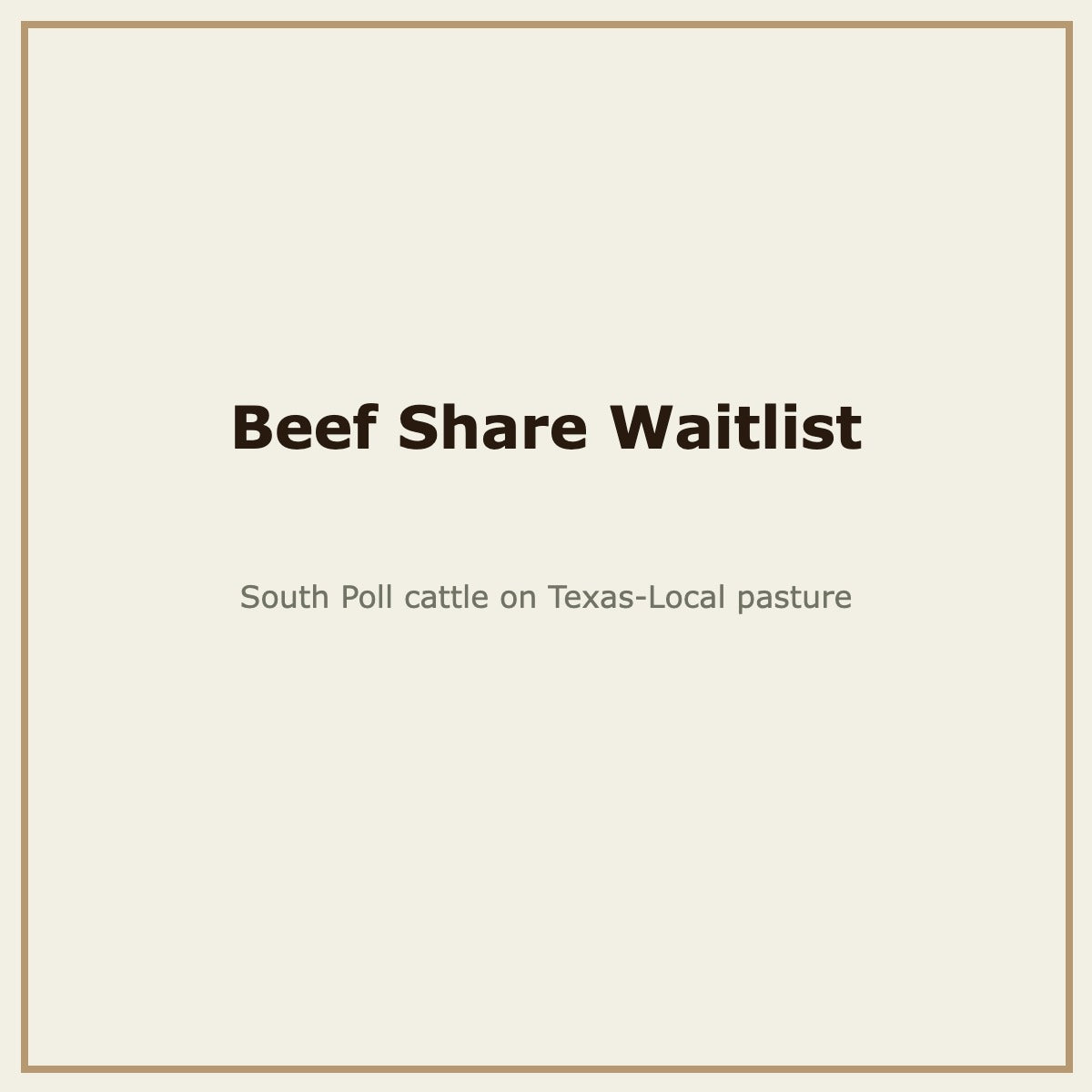 Beef Share harvest waitlist — South Poll cattle, Base Camp Farm & Ranch