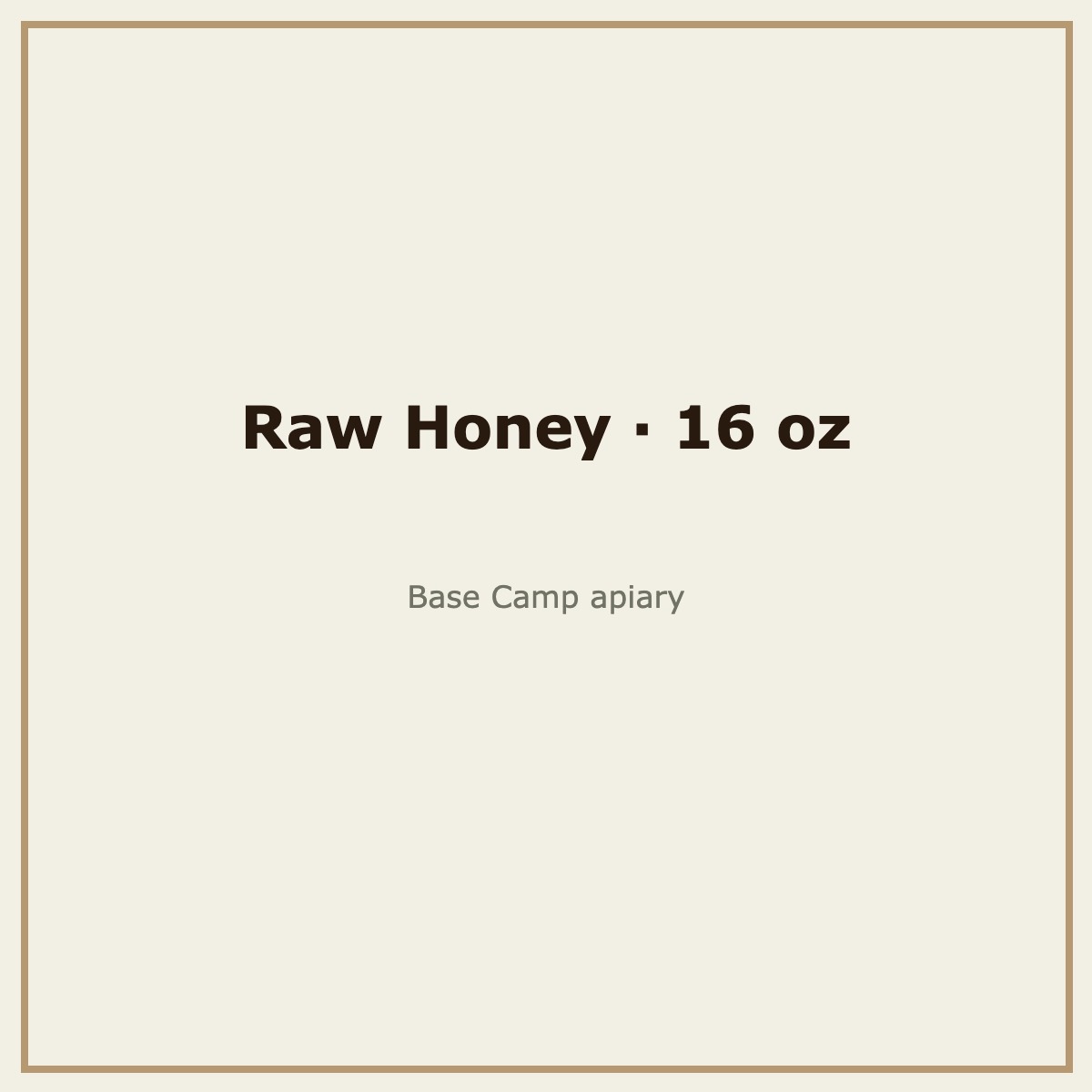Raw & Unfiltered Honey, 16 oz — Base Camp Farm & Ranch apiary