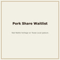 Pork Share harvest waitlist — Red Wattle heritage, Base Camp Farm & Ranch
