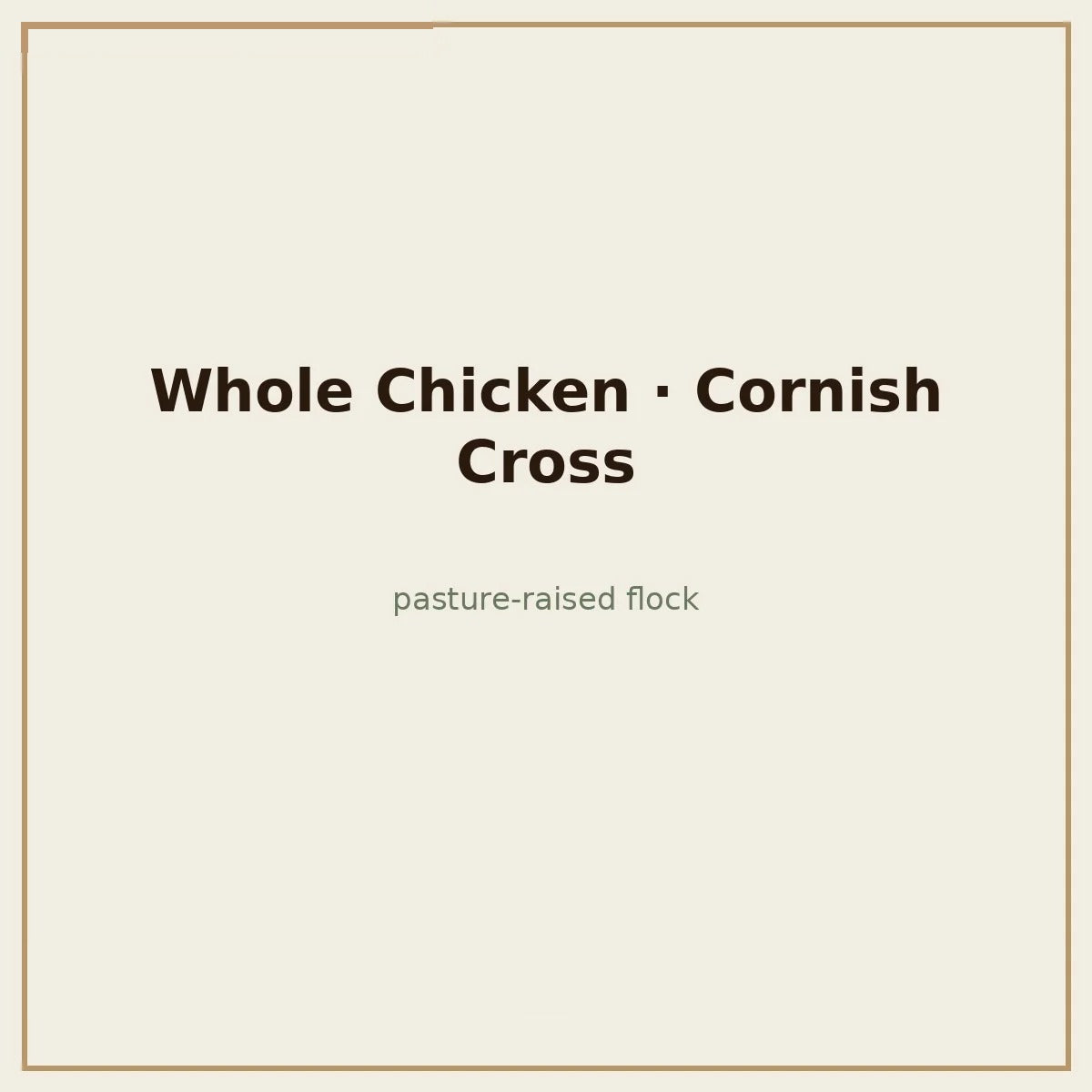 Whole pasture-raised Cornish Cross chicken — Base Camp Farm & Ranch